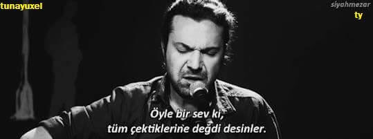 "Öyle bir sev ki, tüm çektiklerine değdi desinler." (İncir Reçeli 2)