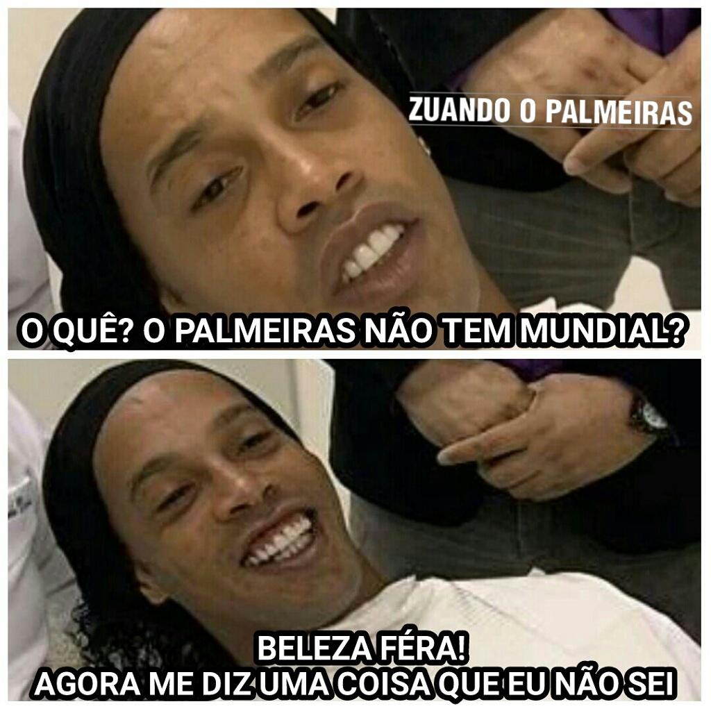 Kkkkkkkkk - Palmeiras não tem Mundial