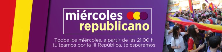 MiercolesRepubl's tweet photo. Todos los miércoles, a partir de las 21:00 h tuiteamos en favor de la III República, ¡participa! https://t.co/HNGUfTE8r0