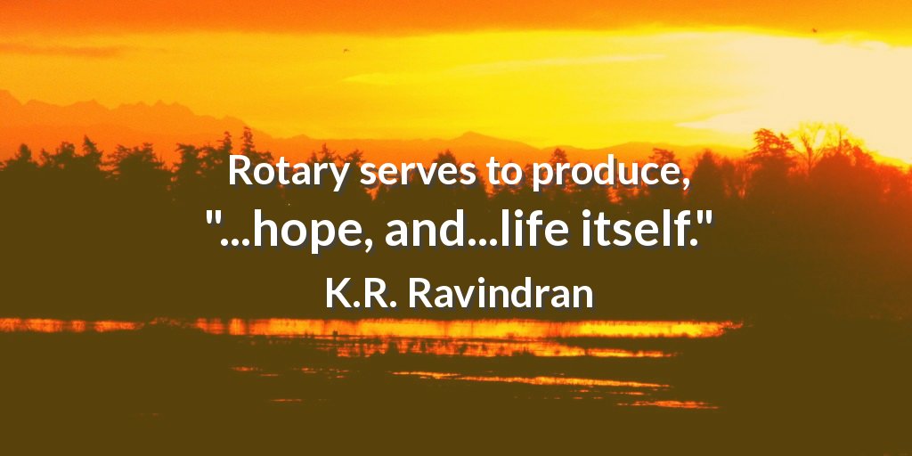 RAntimanoPetare's tweet photo. Rotary serves to produce, "...hope, and...life itself." K.R. Ravindran #RI https://t.co/KTQgTYYhhw