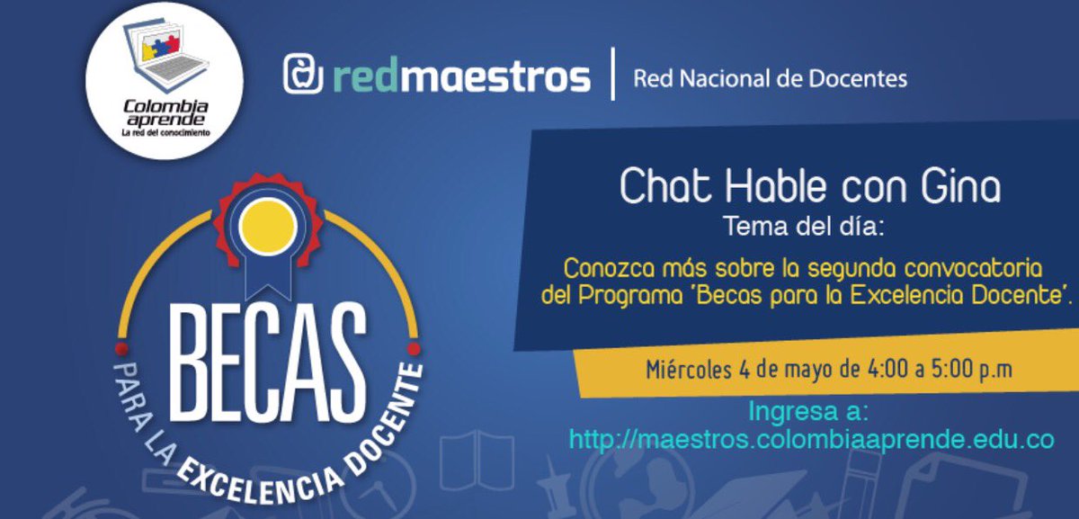 Hoy 4 de mayo 4-5 pm #ChatHableConGina sobre 2a convocatoria para #Becas #ExcelenciaDocente maestros.colombiaaprende.edu.co