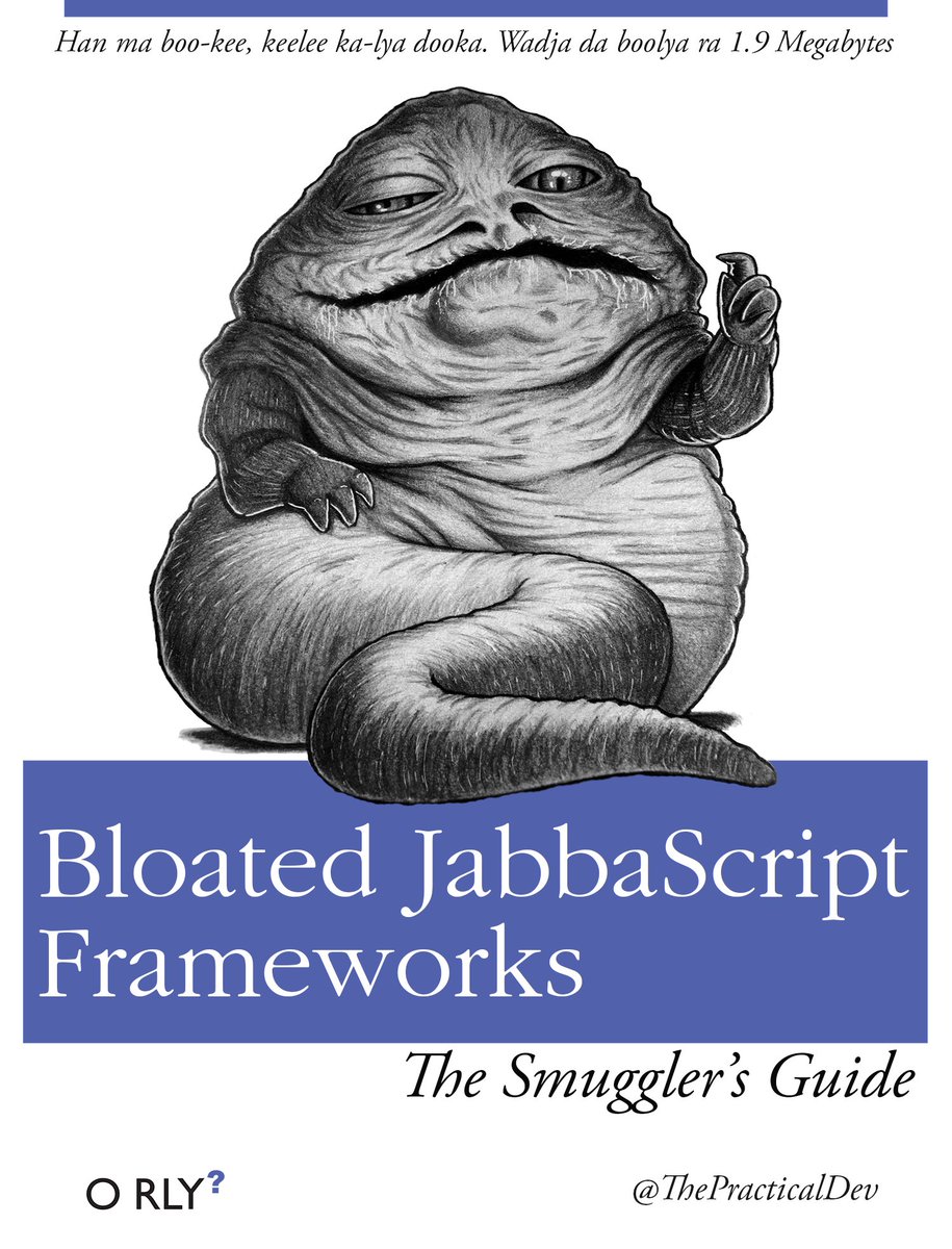 Bloated JabbaScript Frameworks: Han ma boo-kee, keelee ka-lya dooka. Wadja da boolya ra 1.9 Megabytes