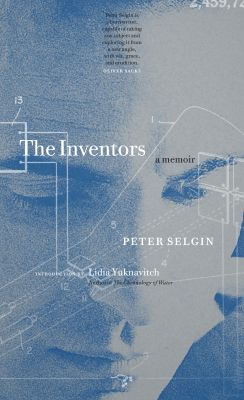 Flannery O'Conner Award Winner Peter Selgin reads from his superbly crafted memoir The Inventors May 13 7PM Pombooks