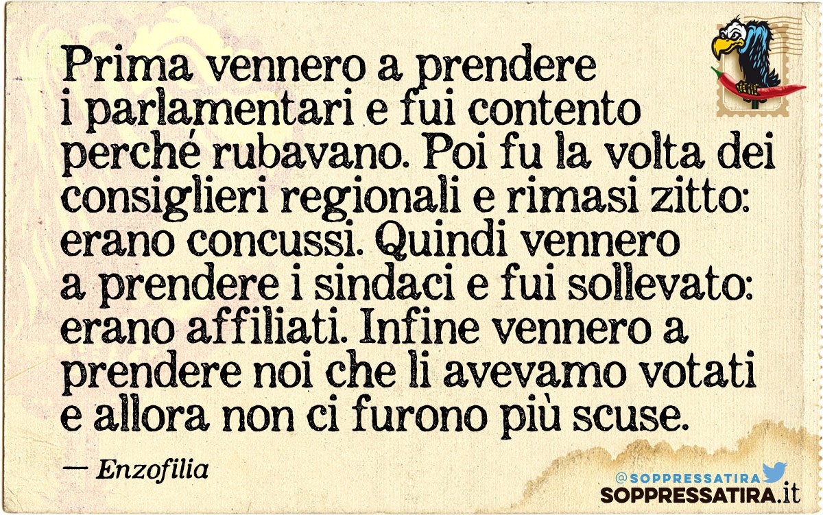 Soppressatira's tweet photo. Prima vennero a prendere i parlamentari e fui contento perché rubavano. Poi fu la volta dei  […] {@enzofilia} https://t.co/O9Ao6zpuXt