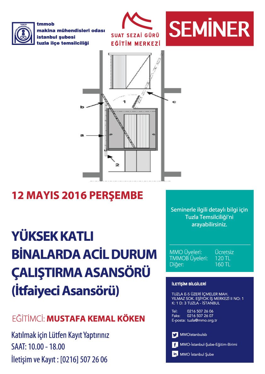 YÜKSEK KATLI BİNALARDA ACİL DURUM ÇALIŞTIRMA ASANSÖRÜ(İtfaiyeci Asansörü) 12.05.2016 <a href="/MMOTUZLA/">MMO TUZLATEMSİLCİLİK</a> 'da Yapılacaktır.