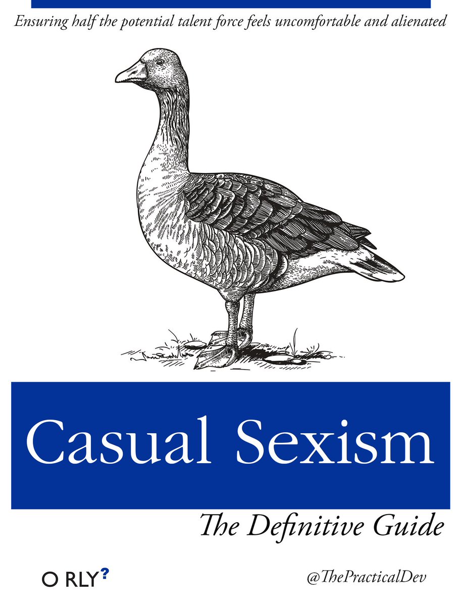 Casual Sexism: Ensuring half the potential talent force feels uncomfortable and alienated