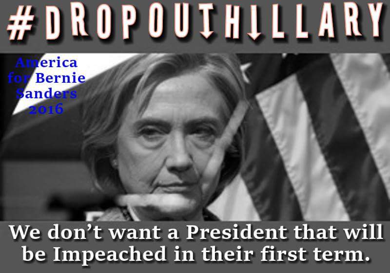 #DropOutHillary  
We don’t want a President that will be Impeached in their first term.