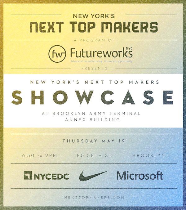We're excited to invite you to our #NextTopMakers Showcase, May 19 at Brooklyn Army Terminal buff.ly/1SZMlku
