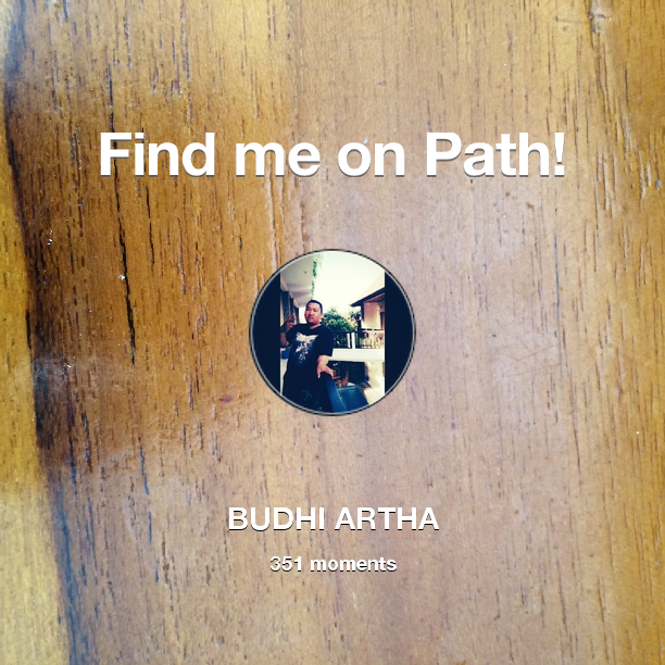 Find me on #Path now! Go to path.com/profile/OK6KR