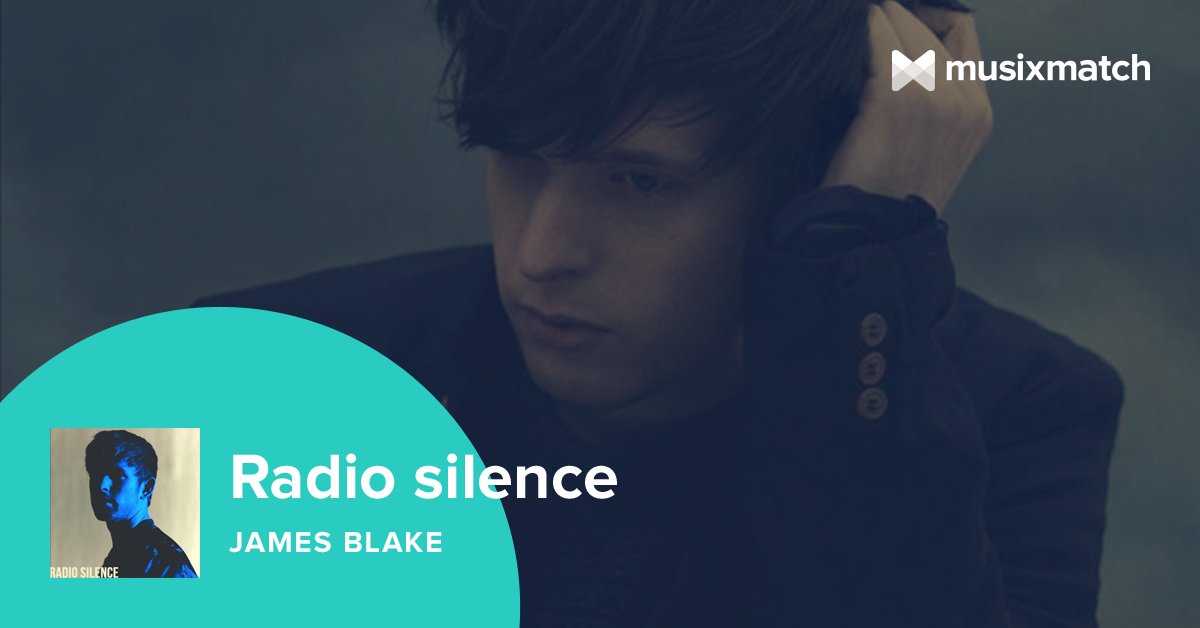 james blake radio silence lyrics james blake radio silence lyrics