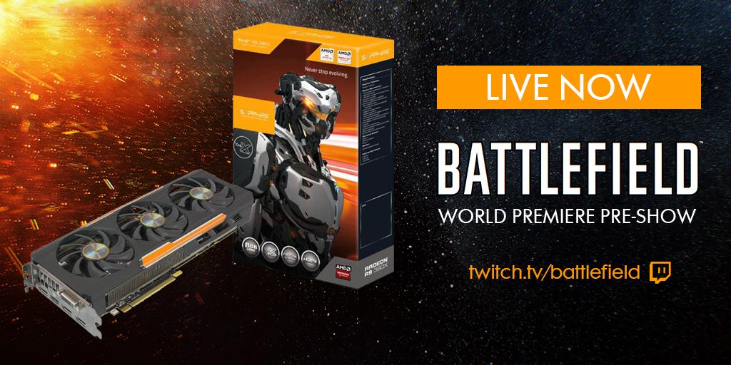 We're streaming LIVE from the #Battlefield World Premiere Pre-Show. Want a SAPPHIRE Tri-X Radeon™ R9 390X? RT now!