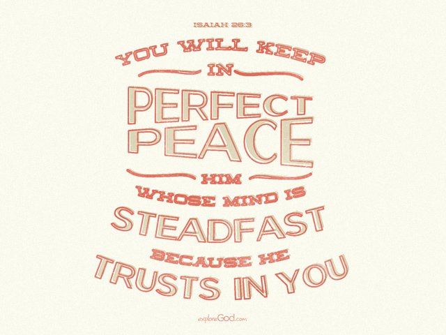 exploregod's tweet image. You will keep in perfect #peace him whose mind is steadfast, because he trusts in you. - Isaiah 26:3 #ExploreGod