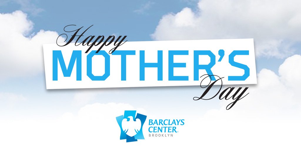 Barclays Center on Twitter "Wishing a Happy Mother's Day to all the