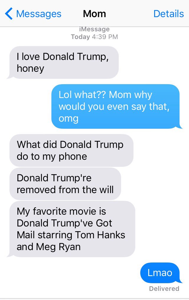 tastefactory's tweet photo. I changed the word "You" to "Donald Trump" on my mom's phone. https://t.co/IM9S62yOCE