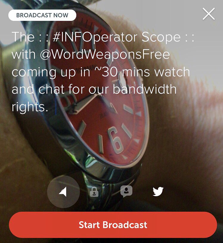 WordWeaponsFree's tweet image. : : #INFOperator Scope : : w/ @WordWeaponsFree at 5ish! Watch and chat for our bandwidth rights. #INFOrce #Periscope