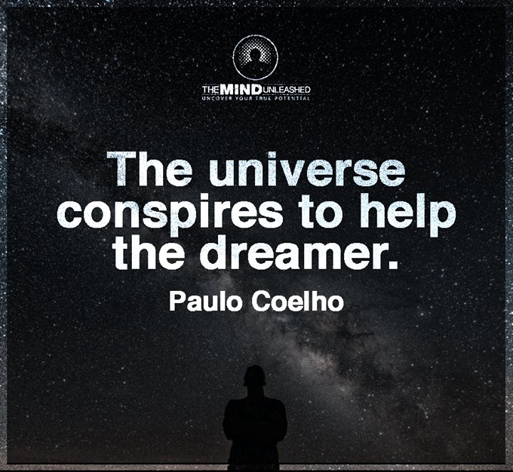 The universe conspires to help the dreamer.- Paulo Coelho #quote
goo.gl/ui06FU