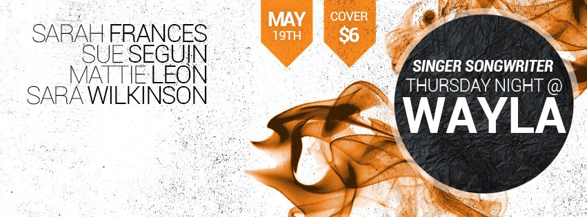 TONIGHT! Come to <a href="/Waylabar/">Wayla Bar and Lounge</a> w/ singer-songwriters <a href="/s_wilkinson89/">Sara Wilkinson</a> @Soobeed #MattieLeon &amp; #SarahFrances Doors at 8pm