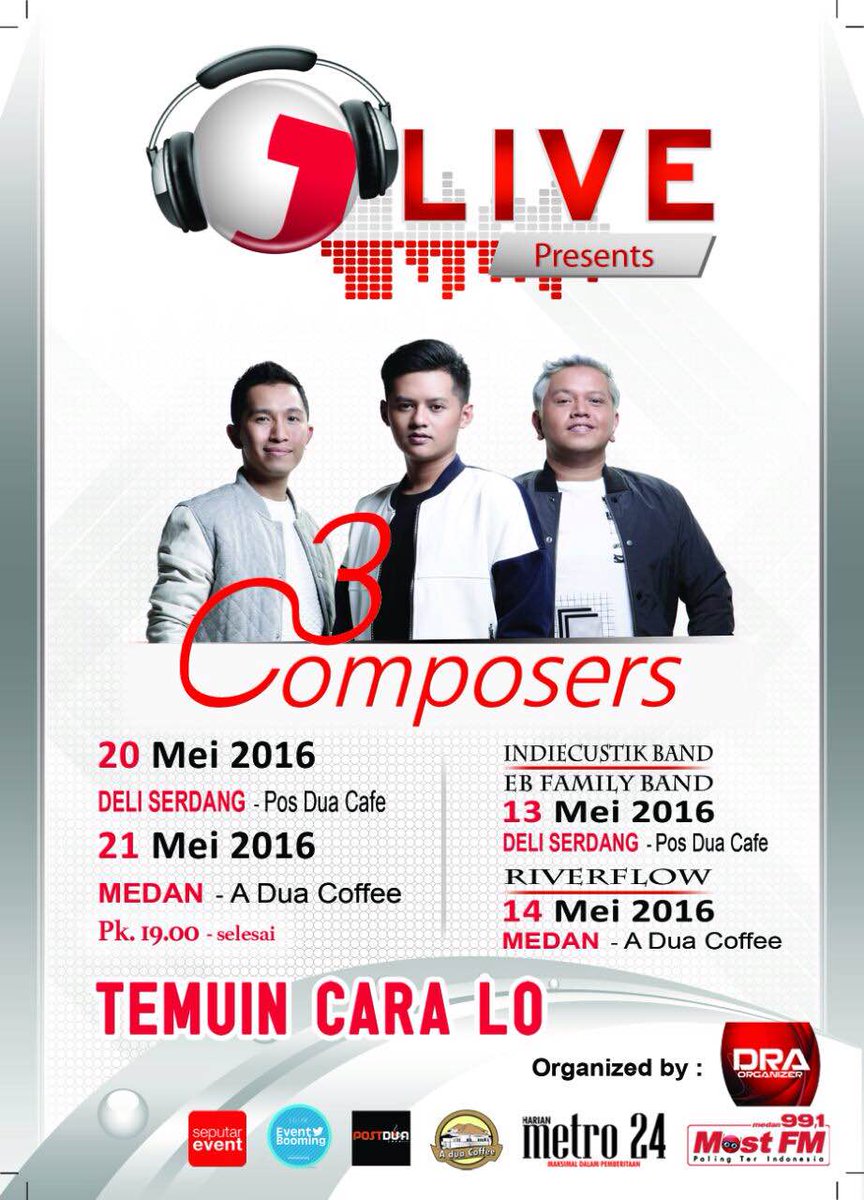 J LIVE PRESENTS : 3 COMPOSERS 20 Mei 2016 Deli Serdang Pos Dua Cafe, 21 Mei 2016 Medan A Dua Coffee Jam 19.00 - end.
