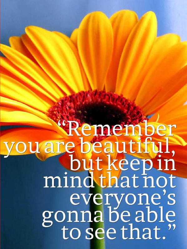 MacSender's tweet image. Remember you are #beautiful, but keep in #mind that not everyone&apos;s gonna be able to #see that.