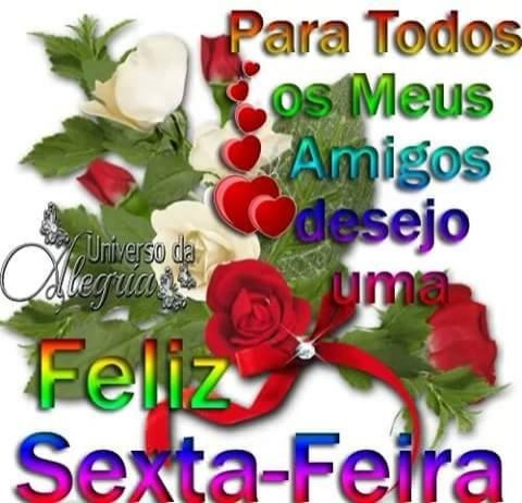 Sexta feira chegou...