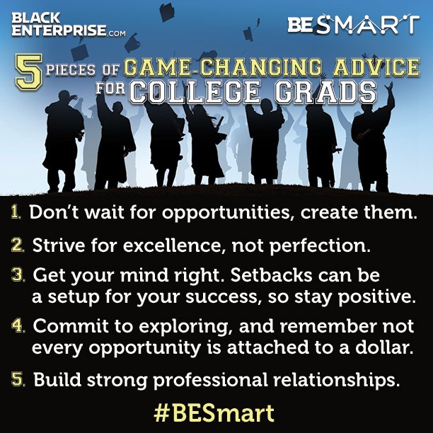 blackenterprise's tweet photo. 5 Pieces of Game Changing Advice for College Grads https://t.co/W3OIR6EHhv #BESmart https://t.co/ERu2ovrTp8