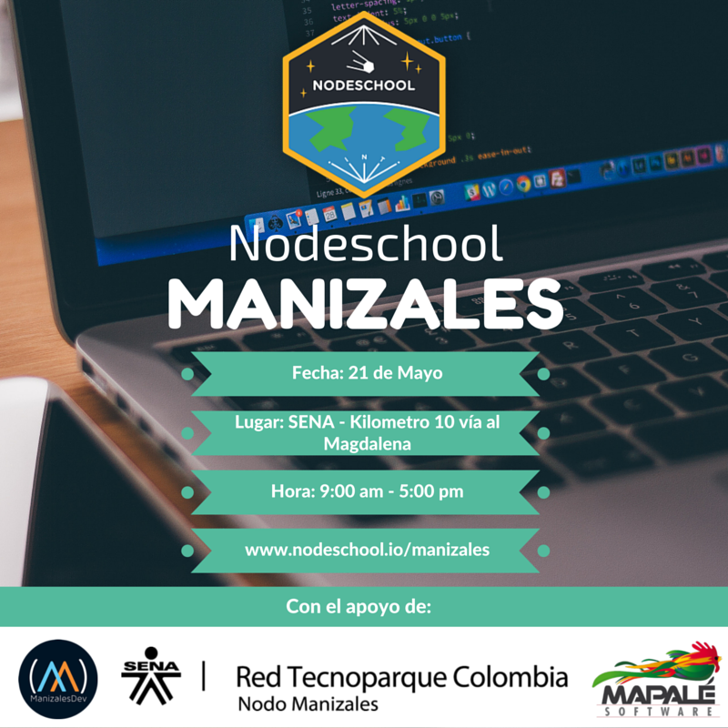 NodeSchool International Day 2016 Chapter Manizales. Sábado 21 Mayo, 09:00. SENA, Malteria. meetup.com/ManizalesDev/e…