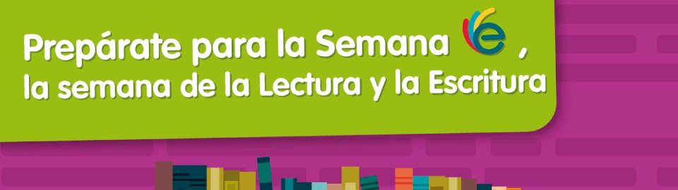 Del 23 al 29 de mayo los invitamos a participar de la semana E de lectura y escritura visite aprende.colombiaaprende.edu.co