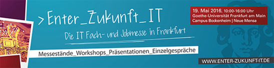 IfIGoetheUni's tweet photo. Enter_Zukunft_IT 2016 am 19. Mai 2016, von 10-16 Uhr in der Neuen Mensa, Campus Bockenheim https://t.co/yiywvFRcLx https://t.co/kJAf5RSmuU