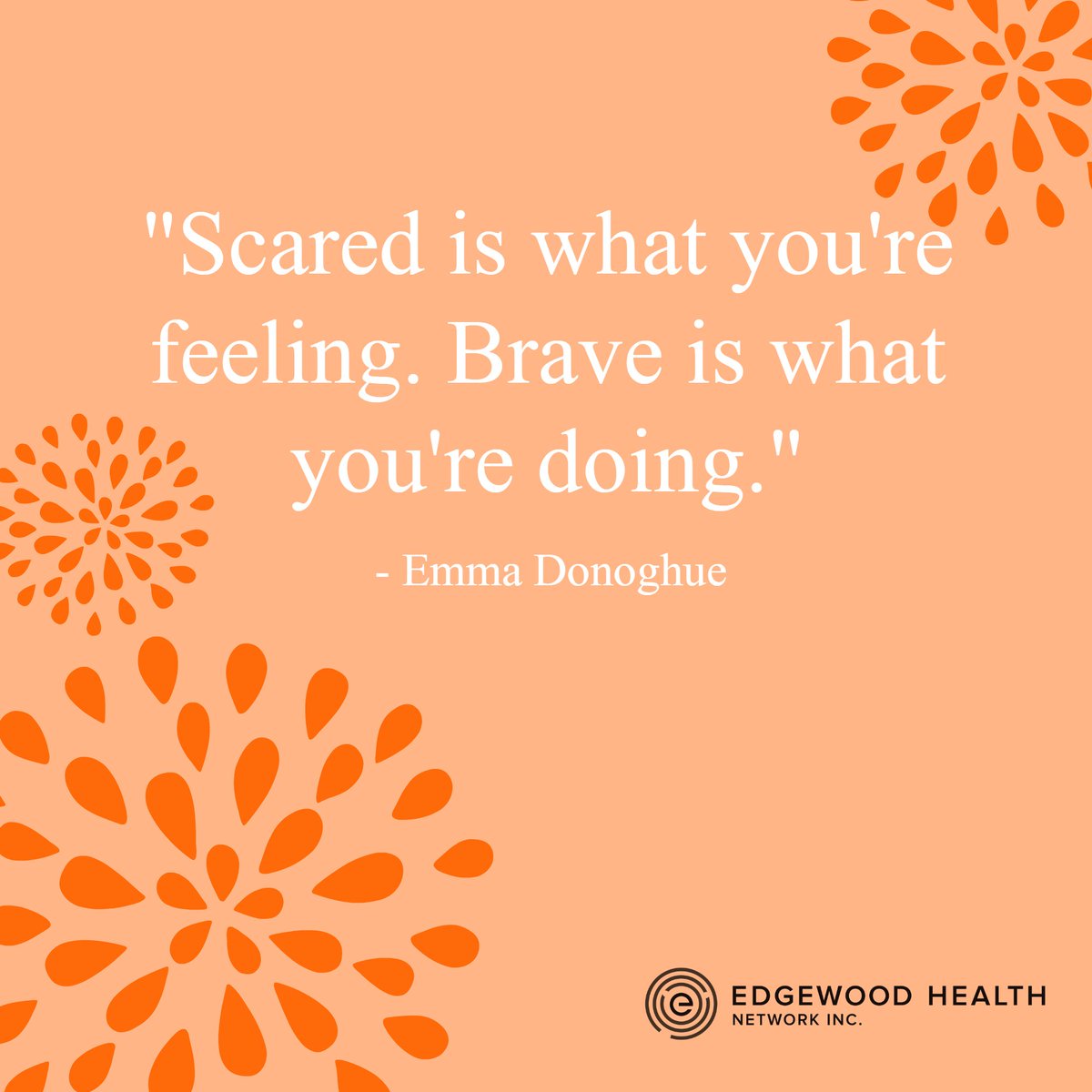 EHNCanada's tweet photo. “Scared is what you're feeling. Brave is what you're doing.” - Emma Donoghue #dailyinspiration #addictionrecovery https://t.co/YJdIFTiOqQ