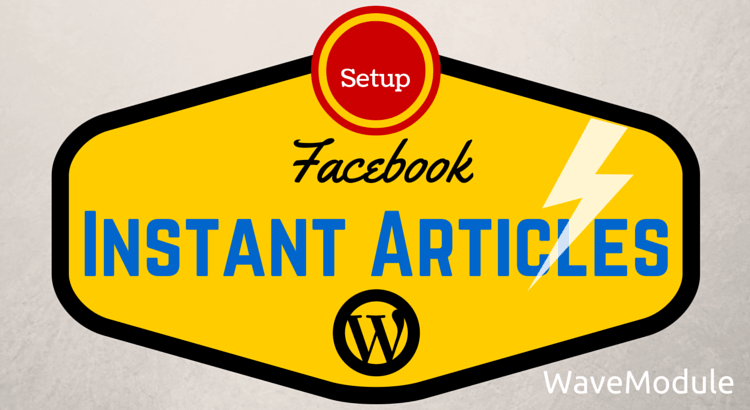 wavemodule's tweet image. [HOW TO] Configure Facebook Instant Articles for WordPress wavemodule.com/configure-face…