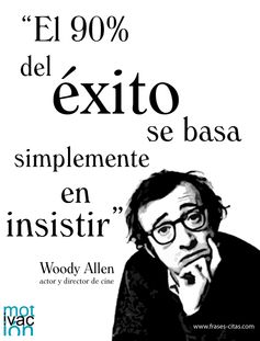 vazquezbego's tweet photo. "El 90% del éxito se basa simplemente en insistir" Woody Allen #Motivación https://t.co/7ywScRJBHN