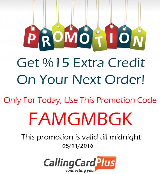 CallingCardPlus's tweet photo. Get %15 Extra Credit!
Only For Today, Use this #promotion_code: FAMGMBGK
#Promotion is valid till midnight 5/11/16 https://t.co/BWWgzrozv3