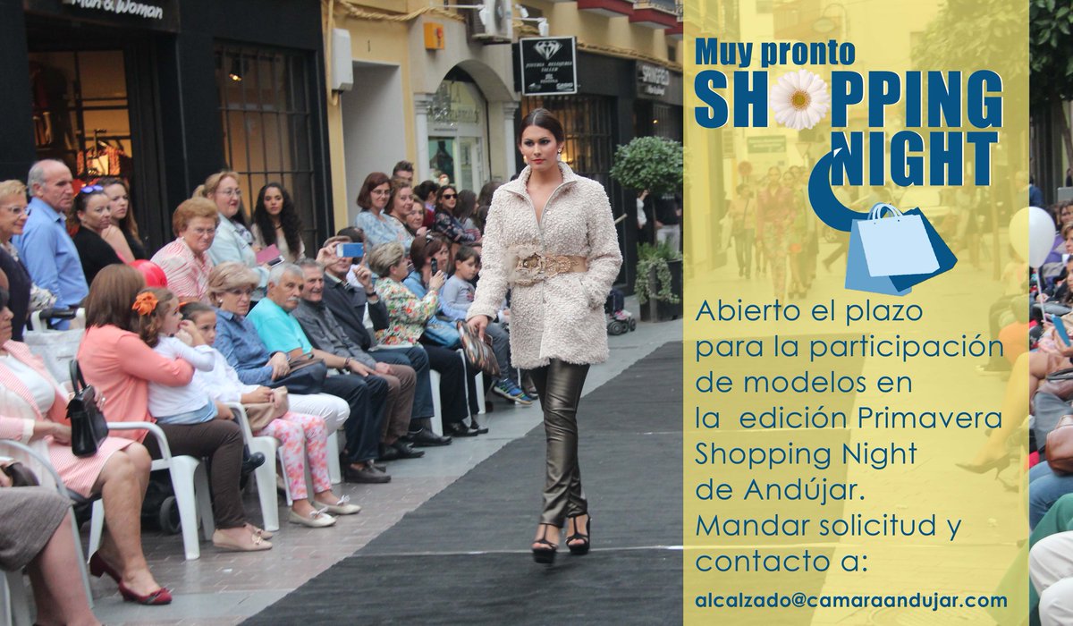 Muy pronto Primavera Shopping Night". Abierto el plazo para la participación de modelos: alcalzado@camaraandujar.com
