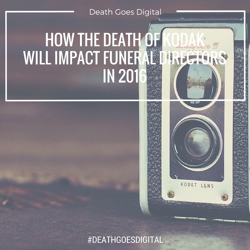 DeathGoesD's tweet image. How The Death of Kodak Will Impact Funeral Directors in 2016 buff.ly/20yQLmM #deathgoesdigital
