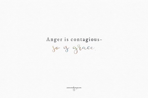 In prayer you gain God, and you lose fear, anger, and insecurity. Today -- Breathe Grace. Grant Grace. Live Grace.