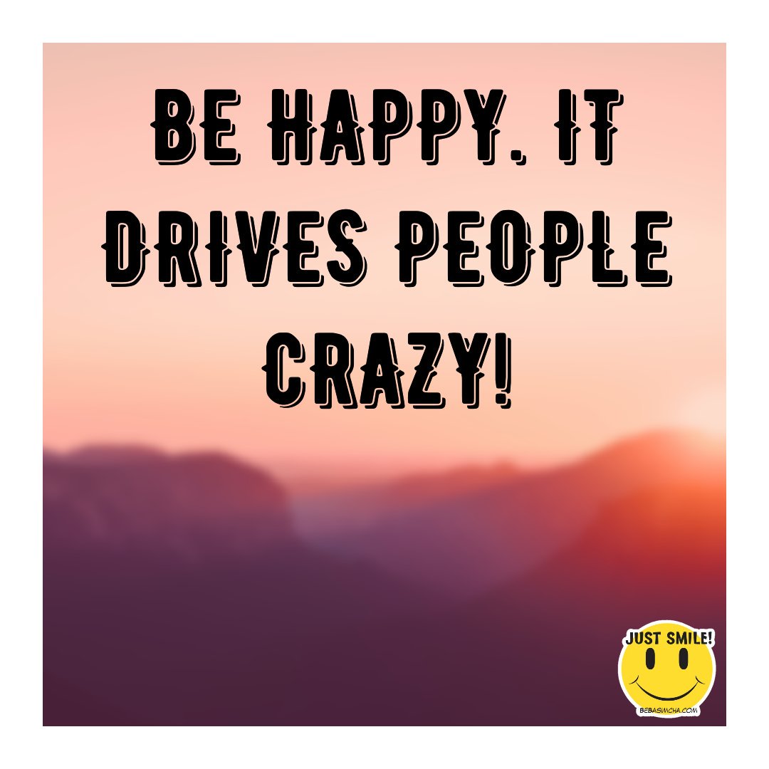 BasimchaPicture's tweet image. BE HAPPY. IT DRIVES PEOPLE CRAZY!

#BPositive #ThinkPositive #NeverGiveUp #KeepSmiling #DailyMorningQuote