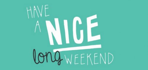 Happy Long Weekend everyone! What are your big plans?