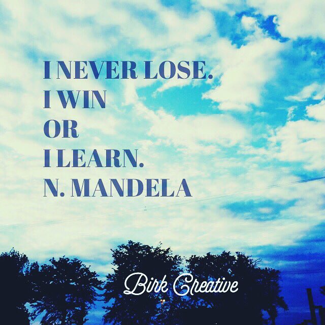 birkcreative's tweet photo. "I never lose. I win or learn." ~ N. Mandela #mendela #birkcreative #success #grit #grind https://t.co/fq6kgprxGT