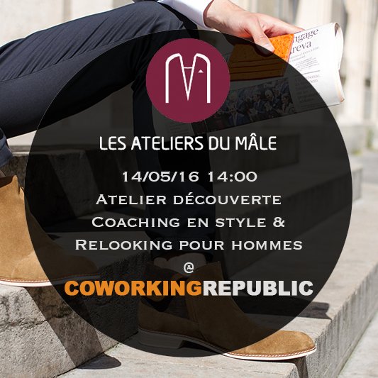 À 14:00 Les Ateliers du Mâle propose un Coaching en style &amp; Relooking pour hommes gratuit chez <a href="/COWORKINGREP/">COWORKINGREPUBLIC</a> !