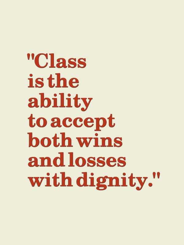 SoftwareMessage's tweet image. Class is the #ability to accept both wins and #losses with #dignity.
