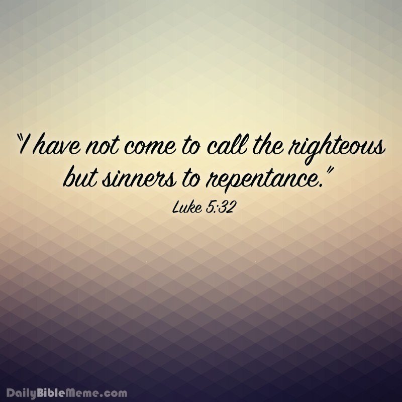 DailyBibleMeme's tweet photo. Luke 5:32 - https://t.co/lHYIemsicR #Christ #EternalLife #Hope #Jesus https://t.co/Xvy0HAZgLP