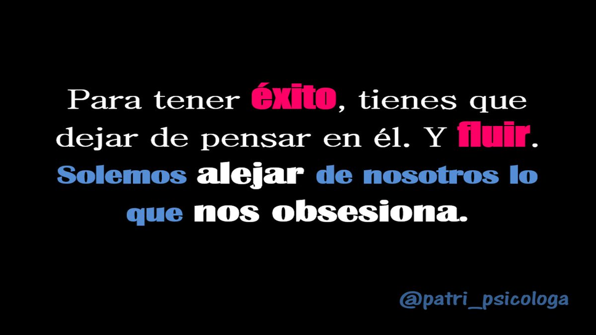 Patri_Psicologa's tweet photo. Para tener éxito debes dejar de pensar en él. Solemos alejar de nosotros lo que nos obsesiona. https://t.co/ep41R3qW25