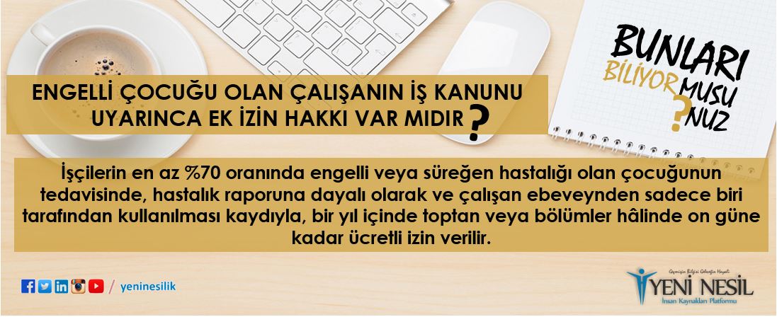 #SoruCevap | Engelli çocuğu olan çalışanın İş Kanunu uyarınca ek izin hakkı var mıdır? #yeninesilik #insankaynakları