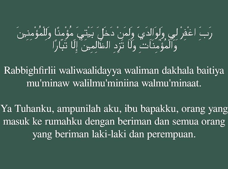 Rabbighfirlii waliwaalidayya waliman dakhala baitiya mu'minaw walilmu'miniina walmu'minaat.