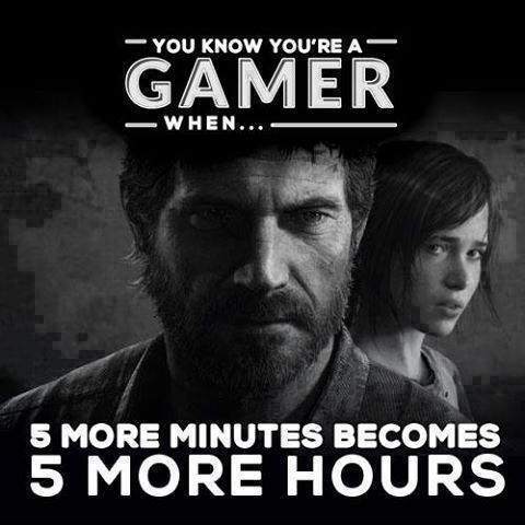 No one can turn 5 minutes into 5 hours like a gamer.