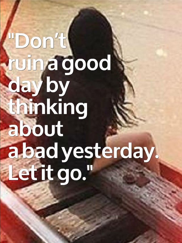 androidsms2's tweet image. Don't ruin a #good day by #thinking about a #bad yesterday. let it go.