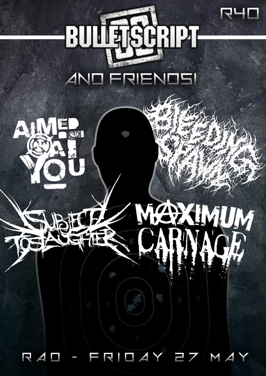 #BULLETSCRIPT &amp; Friends!
R40
#SubjectToSlaughter
#AimedAtYou
#BleedingSpawn
#MaximumCarnage
facebook.com/events/1879698…
