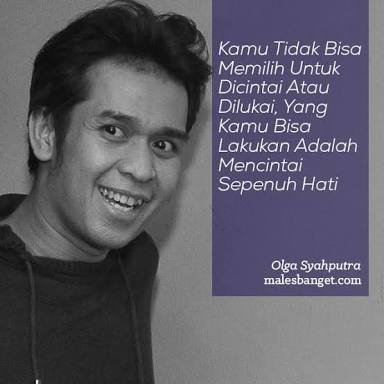 Suka sama quotes ini dari Alm. Olga Syahputra. Al-Fatihah untuk mimi @OlgaSyahputra82 😔🙏🏻