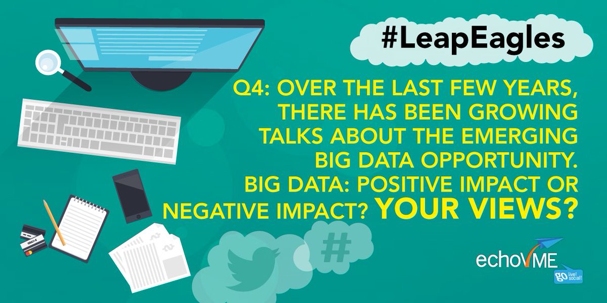 echoVME's tweet image. Q4 - Last &amp;amp; final - big data: positive impact or negative impact? Share your Views! 
#LeapEagles
