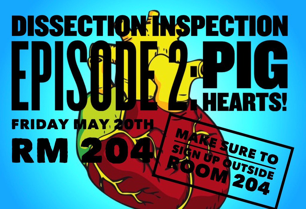 Are you ready to dissect pig hearts THIS FRIDAY? Make sure to sign up outside of RM 204 ASAP!